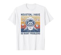 Houston I Have So Many Problems Funny Raccoon Space Graphic T-Shirt