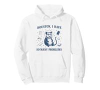 Houston I have so many problems. Pullover Hoodie