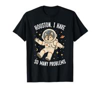 Houston I Have So Many Problems Wolf T-Shirt