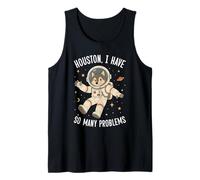 Houston I Have So Many Problems Wolf Tank Top