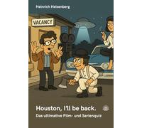 Houston, I’ll be back.: Das ultimative Film- und Serienquiz