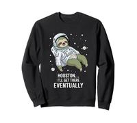 Houston I'll Get There Eventually Sloth Astronaut Sweatshirt
