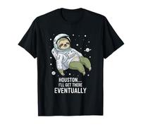Houston I'll Get There Eventually Sloth Astronaut T-Shirt