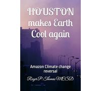 HOUSTON makes Earth Cool again: Amazon Climate change reversal