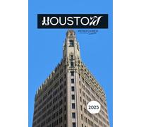 HOUSTON REISEFÜHRER 2025: Entdecken Sie das Herz von Texas mit lokalen Einblicken und unvergesslichen Erlebnissen