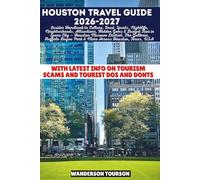 HOUSTON TRAVEL GUIDE 2026-2027: Insider Handbook to Culture, Food, Sports, Nightlife, Neighborhoods, Attractions, Hidden Gems & Budget Tour in Space ... Bayou Park & More Across Houston, Texas, USA