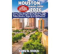 HOUSTON TRAVEL GUIDE 2026: Discover Texas’s Space City with Top Attractions, Hidden Gems, Local Food, Culture, Music, Shopping, Nightlife, Outdoor ... Tips & Expert Itineraries (Safe Tour Home)