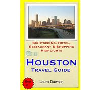 Houston Travel Guide: Sightseeing, Hotel, Restaurant & Shopping Highlights