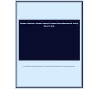 Houston, We Have a Present! America's Greatest Space Missions Gift Activity Book for Kids: Apollo 11 Moon Landing, Space Shuttle and Beyond - ... Mission Facts - USA 250th Anniversary Edition