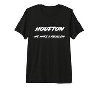 Houston we Have a Problem | Space Astronaut Quote Premium T-Shirt