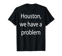 Houston, we Have a Problem T-Shirt