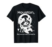 Houston, We have so many problems! T-Shirt
