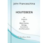 Houtebeen - An Oratorio for Male Chorus, Strings, Accordions, and Percussion