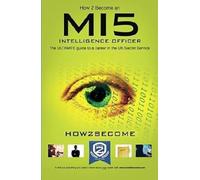 How to Become a MI5 Intelligence Officer: The Ultimate Career Guide to Working for MI5