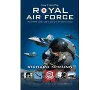 How 2 Join The Royal Air Force: The ULTIMATE insider's guide for passing the RAF selection process [Updated for 2023] (Testing Series)