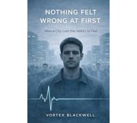 How a City Lost the Ability to Feel: How a City Lost the Ability to Feel