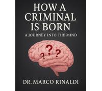 How a Criminal Is Born: “Evil doesn’t come from darkness - it comes from silence.”: A Journey into the Mind