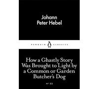 How a Ghastly Story Was Brought to Light by a Common or Garden Butcher's Dog (Penguin Little Black Classics)