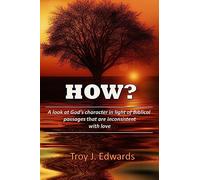 How?: A look at God’s character in light of Biblical passages that are inconsistent with love