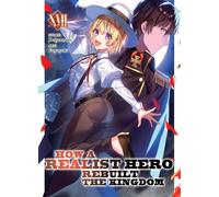 How a Realist Hero Rebuilt the Kingdom (Light Novel) Vol. 17
