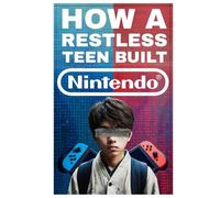 How A Restless Teen Built Nintendo: Cinematic Experience
