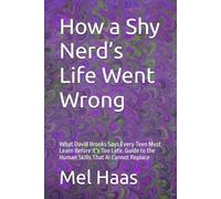 How a Shy Nerd’s Life Went Wrong: What David Brooks Says Every Teen Must Learn Before It’s Too Late. Guide to the Human Skills That AI Cannot Replace (Human Rights and Happiness)