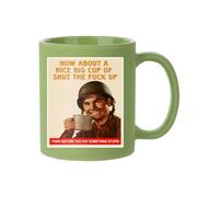 How About A Nice Cup of Shut The Fuck Up, Full Coloured Frosted Coffee Mug. (Green)