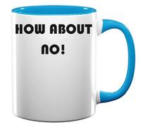 How About No! Ceramic Tea Coffee Mug Light Blue