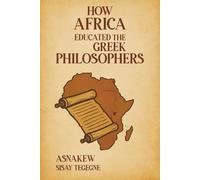 HOW AFRICA EDUCATED THE GREEK PHILOSOPHERS