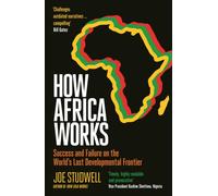How Africa Works : Success and Failure on the World's Last Developmental Frontier