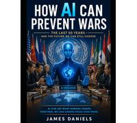 HOW AI CAN PREVENT WARS: Deterrence, Crisis Management, and the New Machinery of Peace (Catastrophes Prevented By AI)