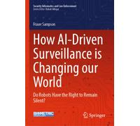 How AI-Driven Surveillance is Changing our World : Do Robots Have the Right to Remain Silent?