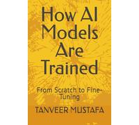 How AI Models Are Trained: From Scratch to Fine-Tuning (Modern AI Systems)