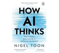How AI Thinks : How we built it, how it can help us, and how we can control it