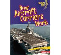 How Aircraft Carriers Work (Lightning Bolt Books ® - Military Machines)