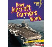 How Aircraft Carriers Work (Lightning Bolt Books (R) -- Military Machines)