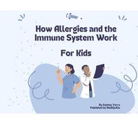 How Allergies and the Immune System Work For Kids (How Does it Work: The Intersection of Public Health and Nutrition For Kids by Mindful Meals and MediQuills)