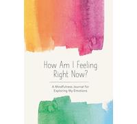 How Am I Feeling Right Now?: A Mindfulness Journal for Exploring My Emotions