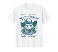 How Am I Supposed To Be Rootin Tootin In These Conditions T-Shirt