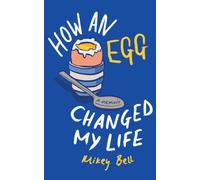 How an Egg Changed my Life : A memoir