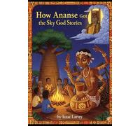 How Ananse Got The Sky God Stories: A Traditional Ghanaian Folktale