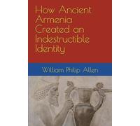 How Ancient Armenia Created an Indestructible Identity