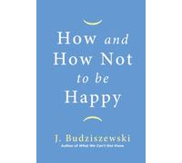 How and How Not to Be Happy