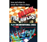How and when to break the rules in chess: Break the Rules / Play Unconventional Chess and Win (Compilations)