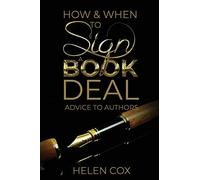 How and When to Sign a Book Deal: Advice to Authors Book 1