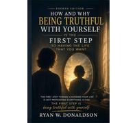 How and Why being truthful with yourself, is the first step of having the life you want.: 4th version (Hey Everyone!)