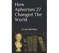 How Aphorism 27 Changed The World