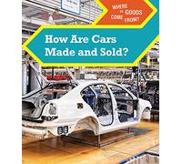 How Are Cars Made and Sold? (Where Do Goods Come From?)