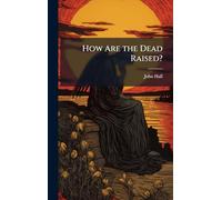 How Are the Dead Raised?