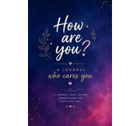 How Are You?: A Journal Who Cares About You - A Gentle Space to Reflect, Write, and Check In With Yourself